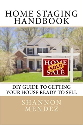 Home Staging Handbook: DIY Guide to Getting Your House Ready to .