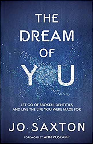 The Dream of You: Let Go of Broken Identities and Live the Life .
