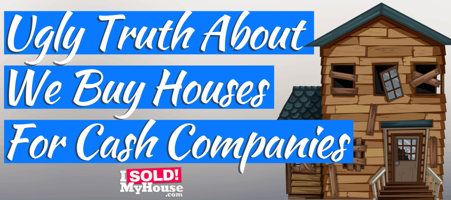 The TRUTH About Selling To We Buy Ugly Houses Compani