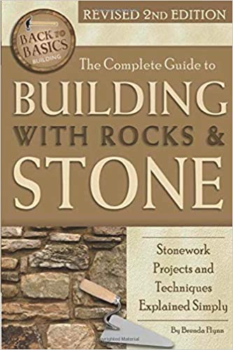 The Complete Guide to Building with Rocks & Stone Stonework .