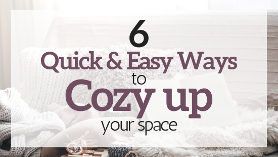 6 quick & easy ways to cozy up your space - Cozy. Simple. Cal
