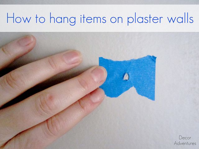 How to hang pictures on plaster walls and
let them stick there