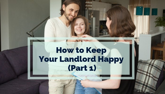 How to Keep Your Landlord Happy (Part