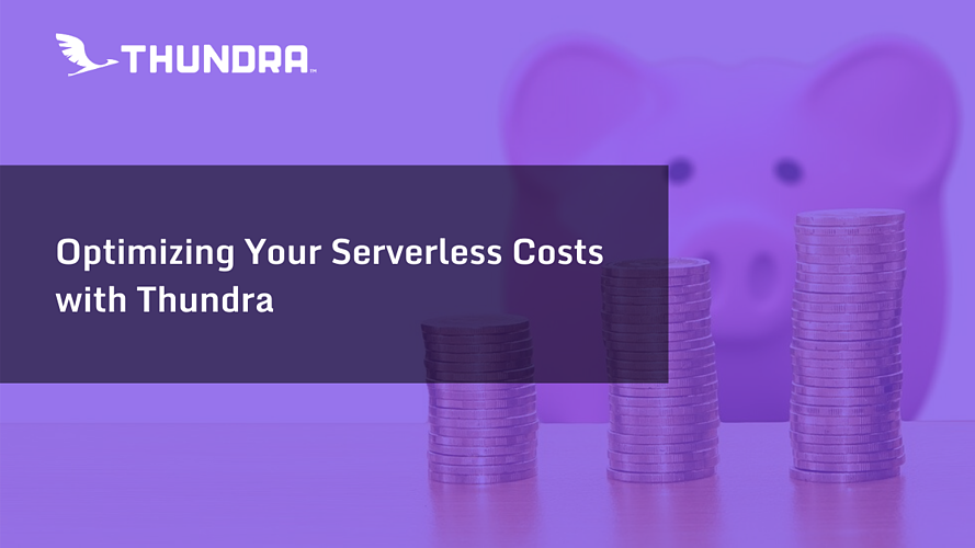 Optimizing Your Serverless Costs with Thund