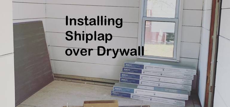 Should You Put Shiplap Over Drywall?