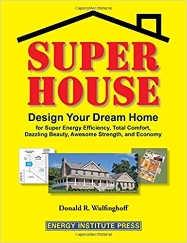 Super House: Design Your Dream Home for Super Energy Efficiency .