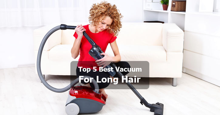 Top 5 Most Recommended Best Vacuum For Long Hair - Good Home Ti