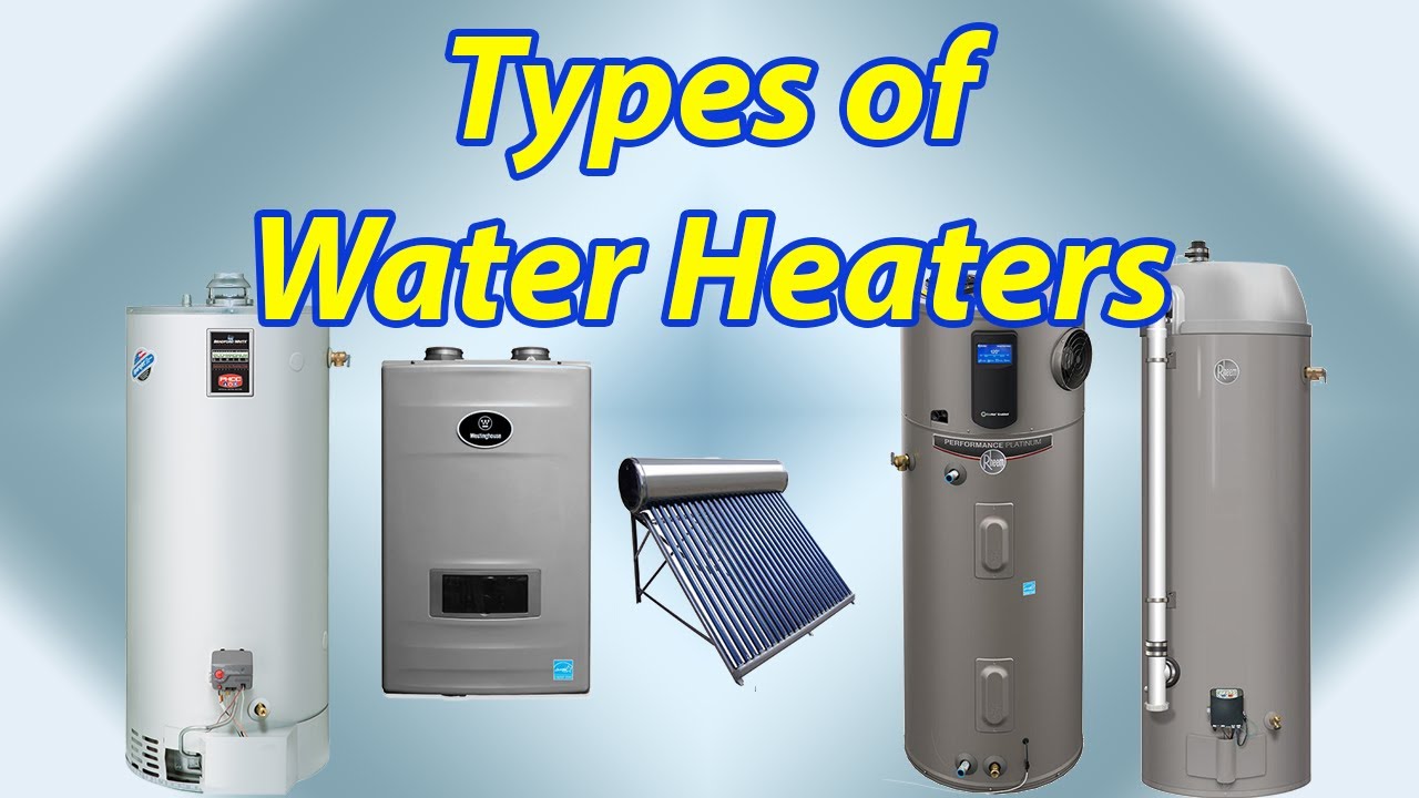 The types of water heaters you can get
for your home