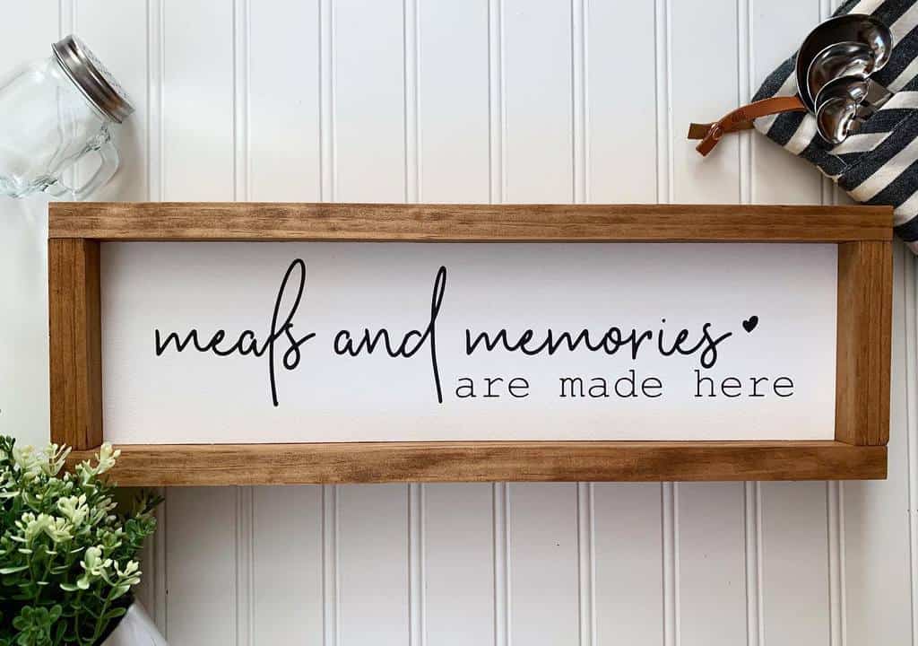 “Meals and memories are made here” kitchen wall sign. 