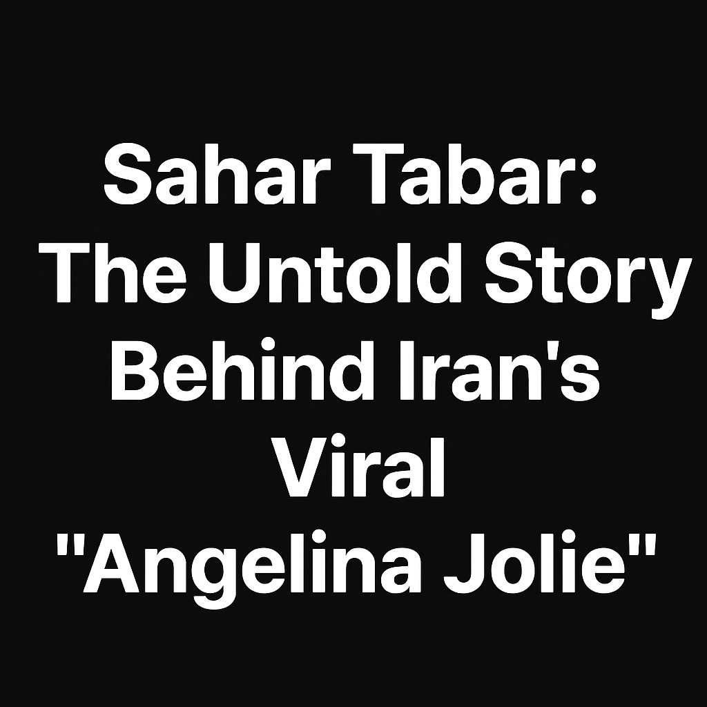 Sahar Tabar: The True Story Behind the Viral Internet Sensation