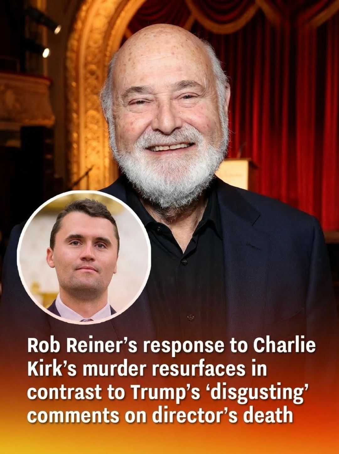 Rob Reiner’s Past Comments About Charlie Kirk Resurface Following Public Reaction to His Passing
