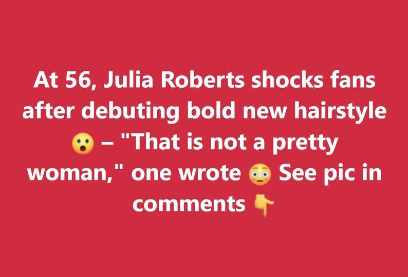 Julia Roberts’ New Hairstyle Draws Attention and Fan Reactions Online