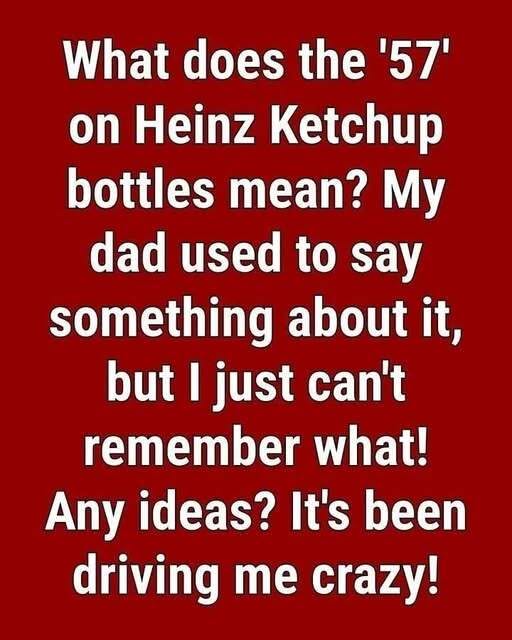 Why Heinz Ketchup Bottles Feature the Number “57”: The Story Behind a Famous Brand Tradition