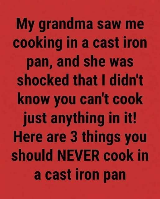 What You Should Never Cook in a Cast Iron Skillet (and Why)