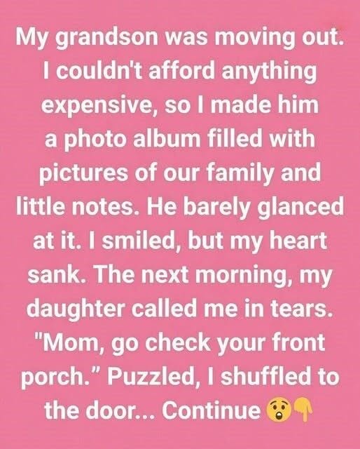 My Grandson Barely Glanced at the Photo Album I Made Him — The Next Morning My Daughter Called in Tears and Told Me to Check the Front Porch