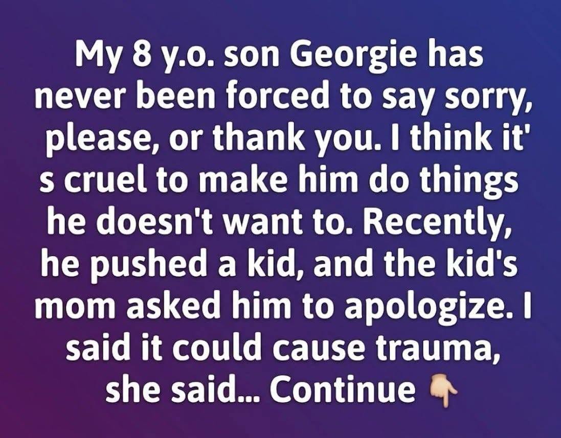 I Stopped Forcing My Son To Say “Thank You” And “Sorry”…