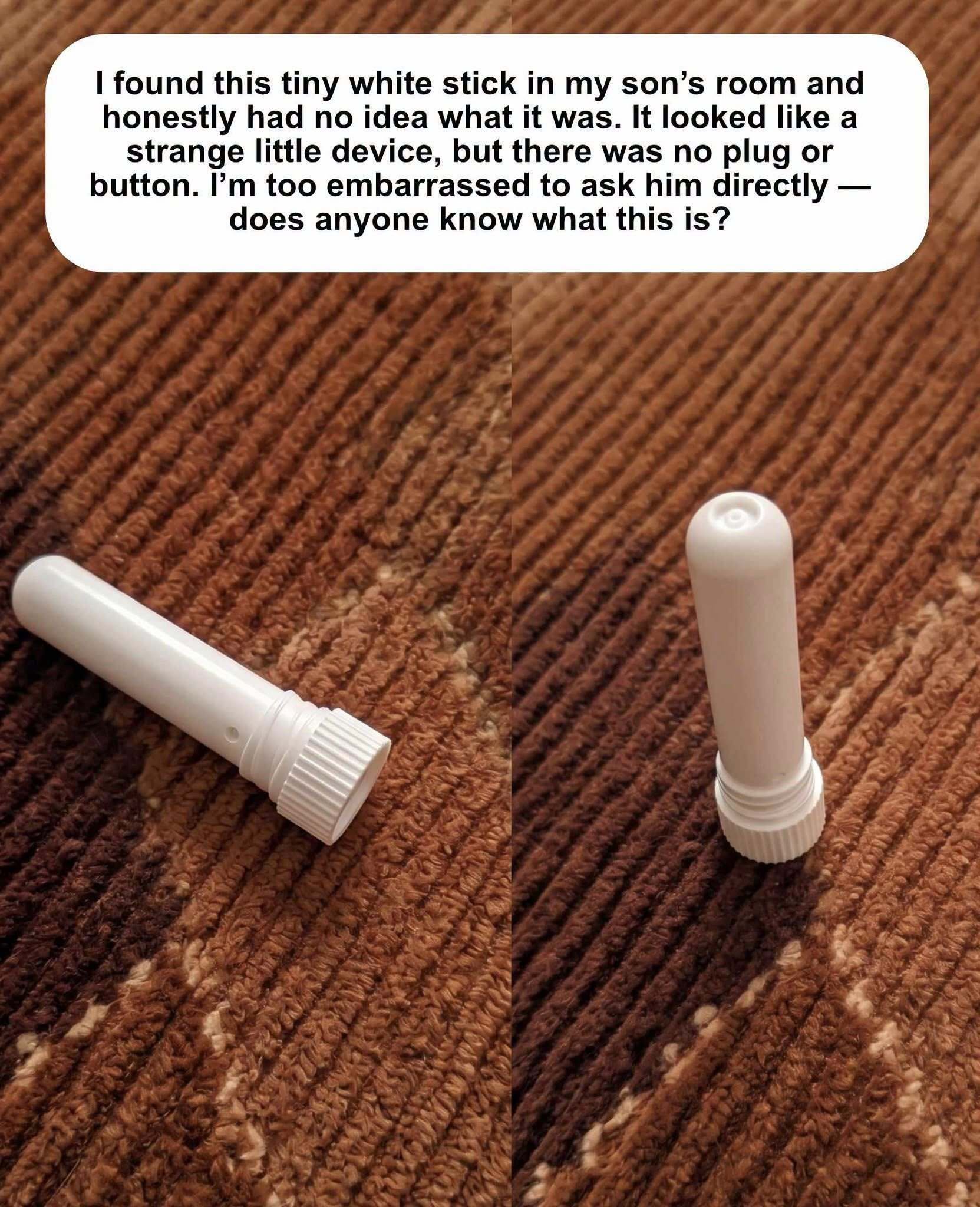 I found this tiny white stick in my son’s room and was too embarrassed to ask him does anyone know what it is?