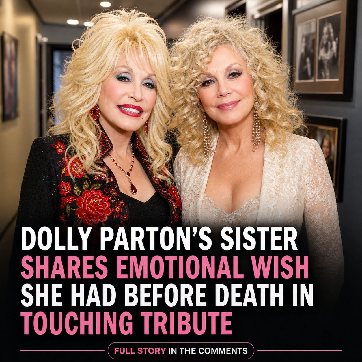 Dolly Parton’s sister shares emotional wish she had before death in touching tribute