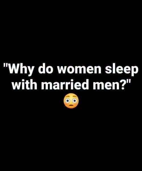 why do women sleep with married men