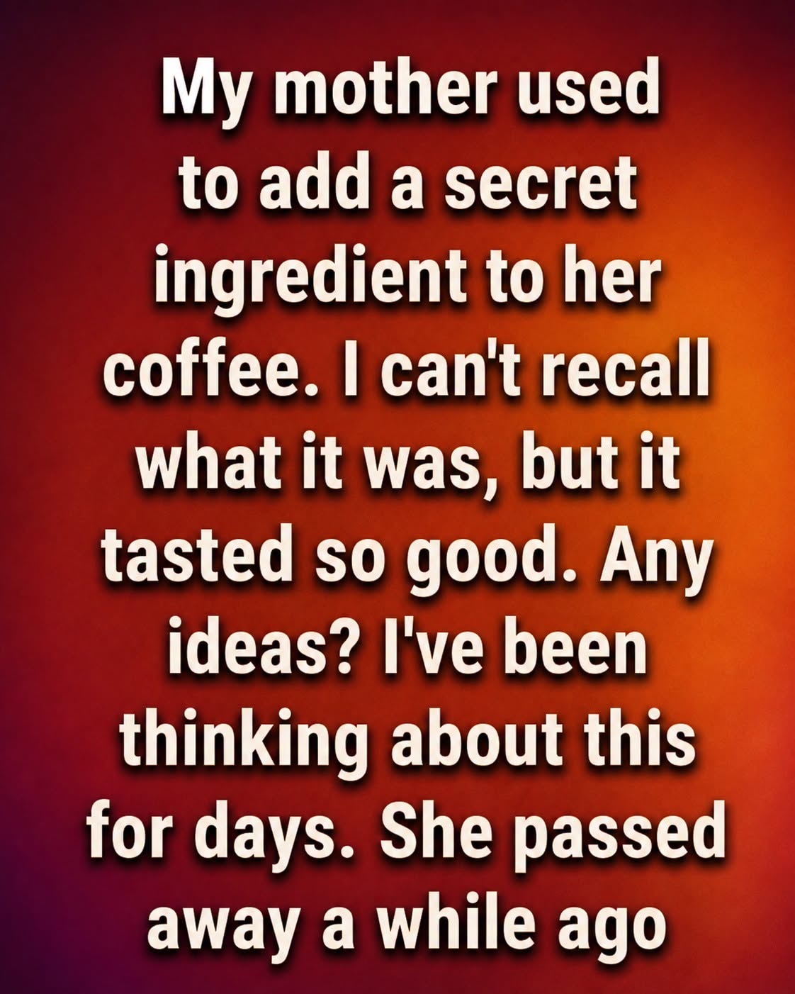 This is the Secret Ingredient Grandma Used for Her Coffee