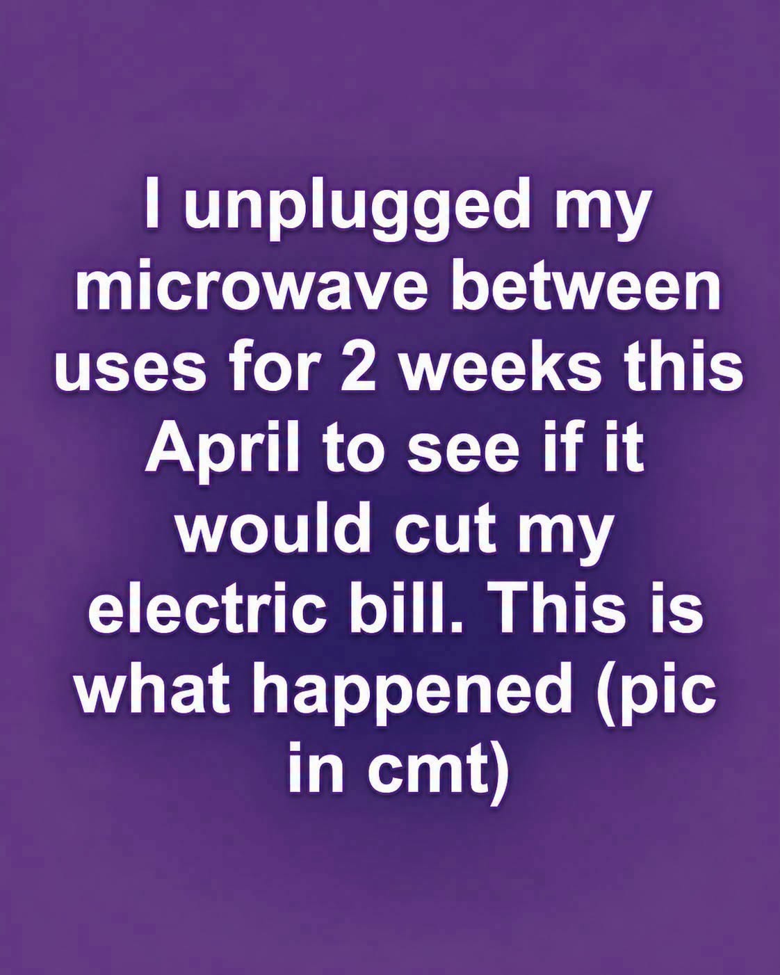 What Happened When One Homeowner Unplugged a Microwave for Two Weeks to Test Energy Savings