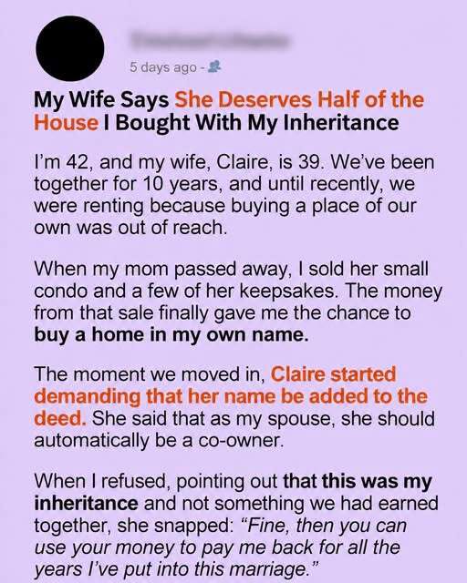 My Wife Demanded Half of the House I Bought With My Inheritance